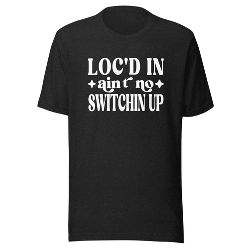 Loc'd In Unisex t-shirt, Sisterlocks, Micro Locs, Tiny Locs